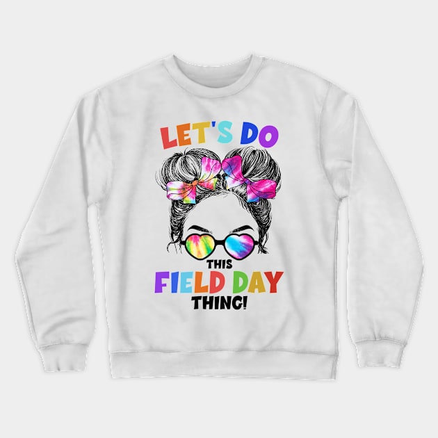 Let's Do This Field Day Thing Messy Bun School Field Day Crewneck Sweatshirt by Jhon Towel